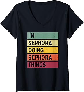 Womens I'm Sephora Doing Sephora Things Funny Personalized Quote V-Neck T-Shirt